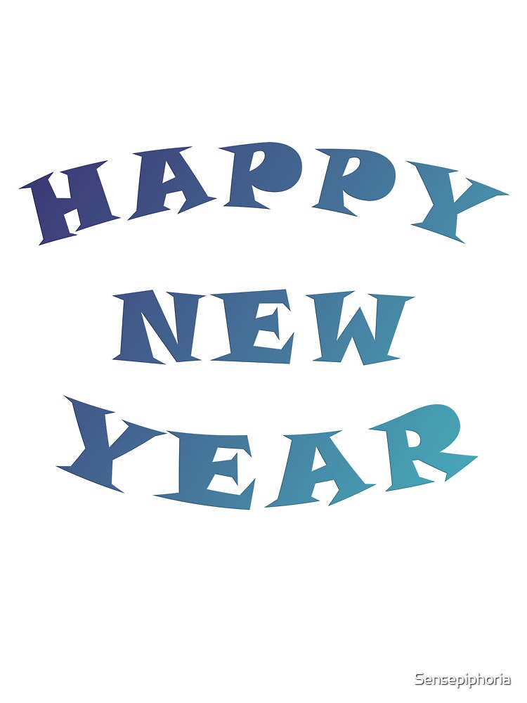 Blue Happy New Year Typography – Sleek Festive Design by Sensepiphoria T-Shirts, Hoodie, Sweatshirt (Image 3)