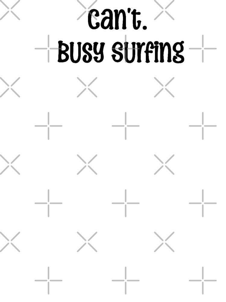 can't. busy surfing by OptimaShirts T-Shirts, Hoodie, Sweatshirt | BlankRebels.com (Image 3)