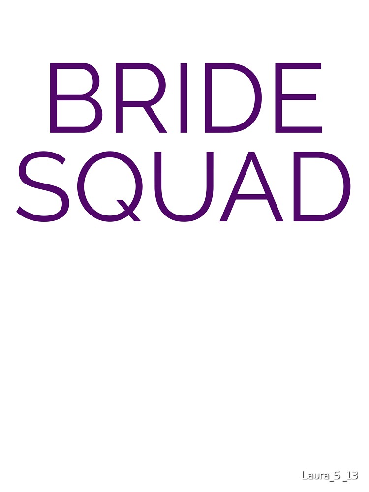 BRIDE SQUAD purple by Laura_S _13 T-Shirts, Hoodie, Sweatshirt | BlankRebels.com (Image 3)