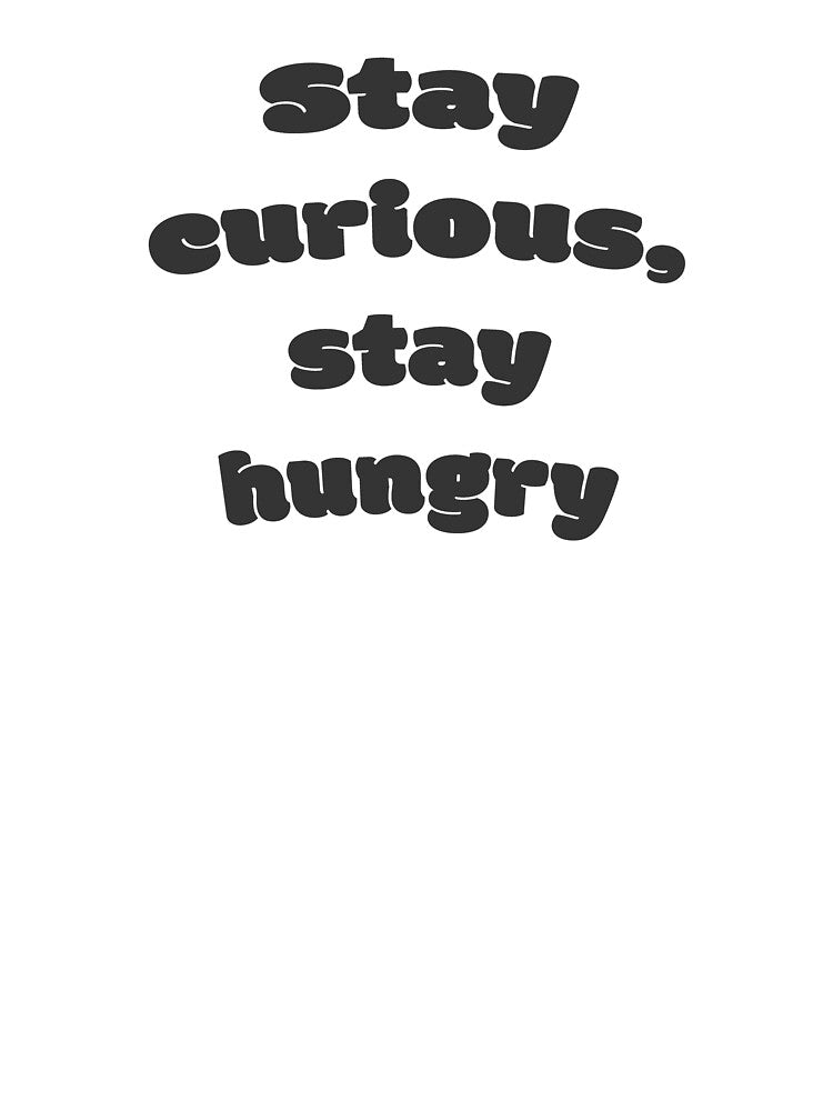 Stay curious, stay hungry by DisceteDesigns T-Shirts, Hoodie, Sweatshirt | BlankRebels.com (Image 3)