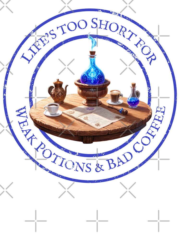 Life's too Short for Weak Potions & Bad Coffee by Tokens-Gear T-Shirts, Hoodie, Sweatshirt | BlankRebels.com (Image 3)
