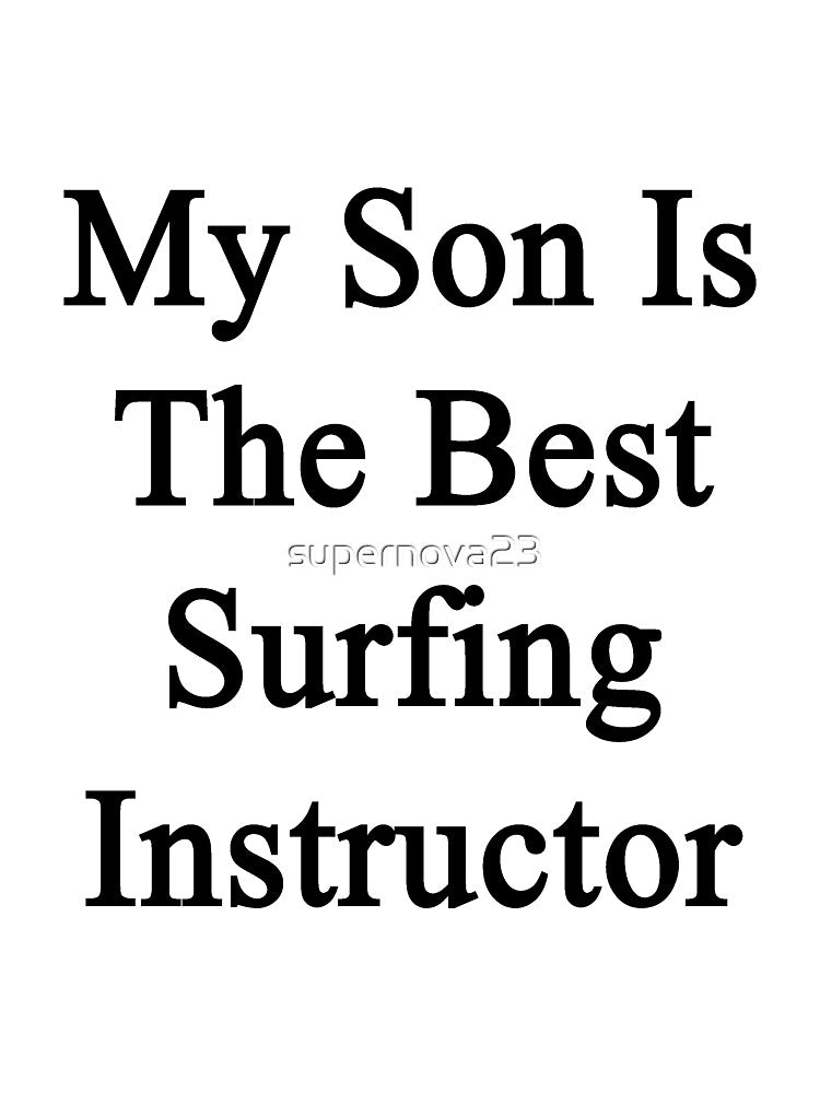 My Son Is Best Surfing Instructor T-Shirts, Hoodie, Sweatshirt