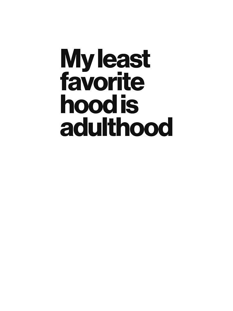 My least favorite hood is adulthood by BrooklynMugs T-Shirts, Hoodie, Sweatshirt | BlankRebels.com (Image 3)
