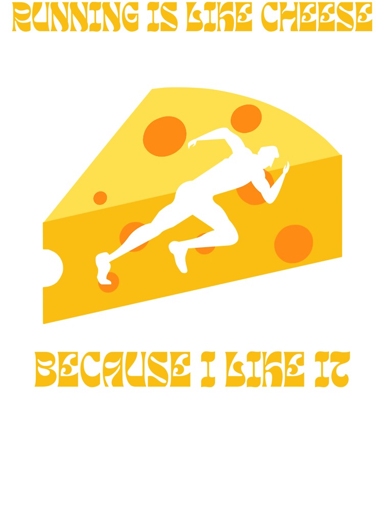 Running is like cheese, because I like it by Laugh-Lines T-Shirts, Hoodie, Sweatshirt | BlankRebels.com (Image 3)