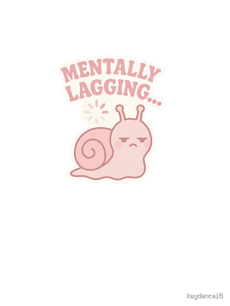 Mentally Lagging – Snail Mode Activated by kaydence18 T-Shirts, Hoodie, Sweatshirt | BlankRebels.com (Image 3)