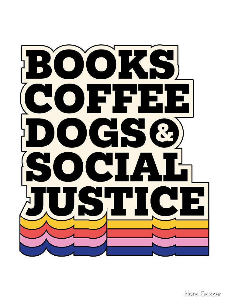Books and Coffee and Dogs and Social Justice by Nora Gazzar T-Shirts, Hoodie, Sweatshirt | BlankRebels.com (Image 3)