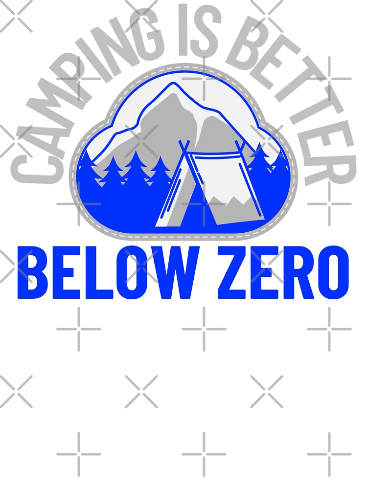 Camping Is Better Below Zero – Winter Camping Badge for Cold Weather Campers by FusionTeeDesign T-Shirts,... (Image 3)