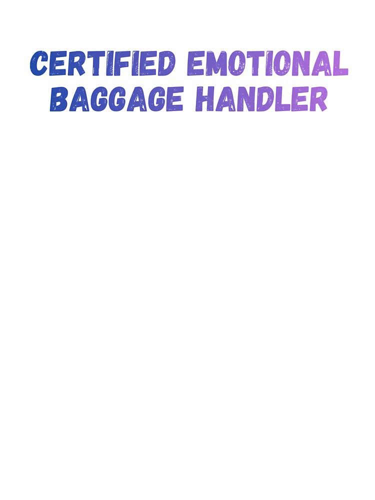 Certified Emotional Baggage Handler by rainbowrabbit91 T-Shirts, Hoodie, Sweatshirt | BlankRebels.com (Image 3)