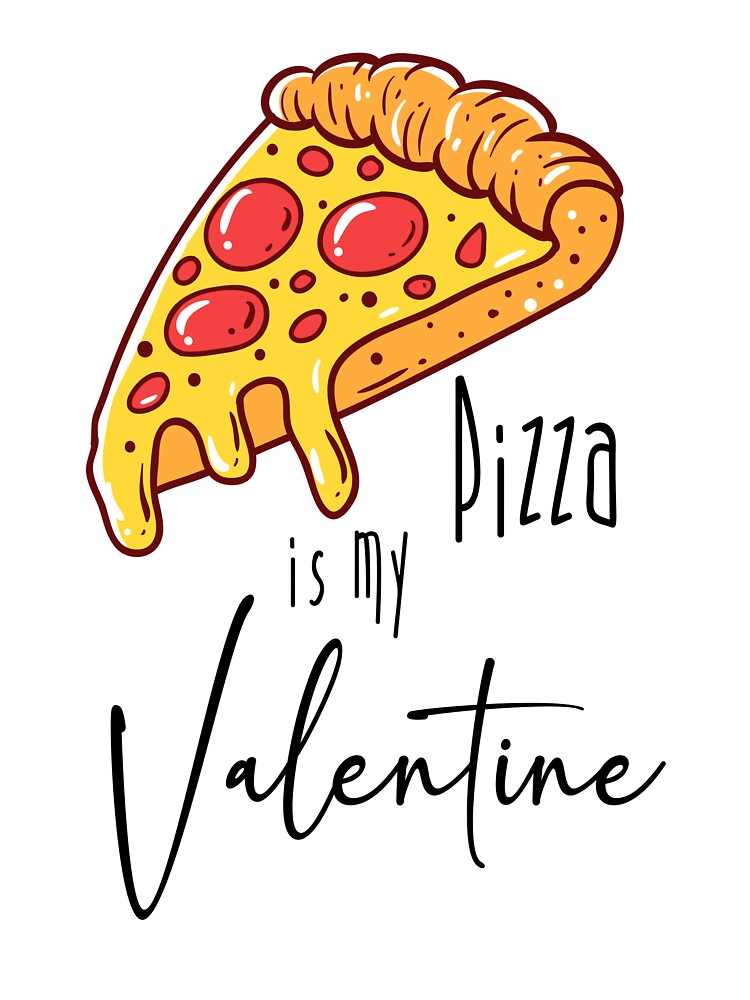Pizza is my Valentine | Valentine's Day T-Shirt by SAFORDO