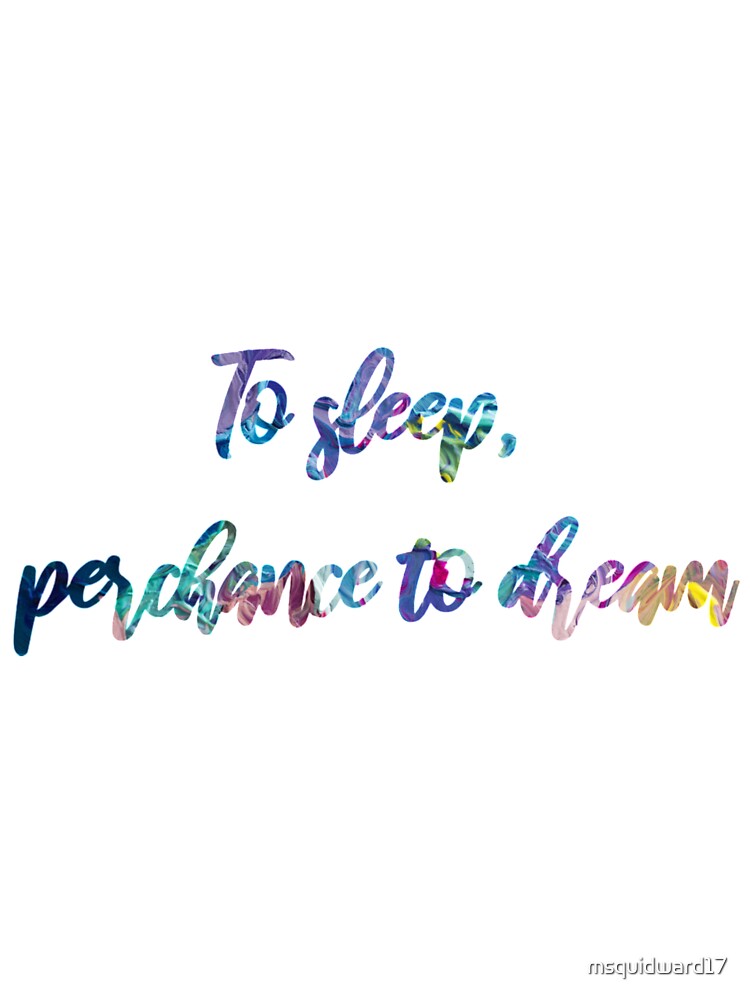 To sleep, perchance to dream by msquidward17 T-Shirts, Hoodie, Sweatshirt | BlankRebels.com (Image 3)