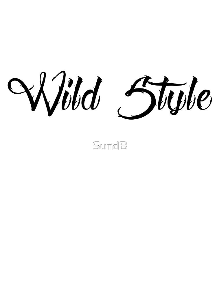 WILD STYLE by SundB T-Shirts, Hoodie, Sweatshirt | BlankRebels.com (Image 3)
