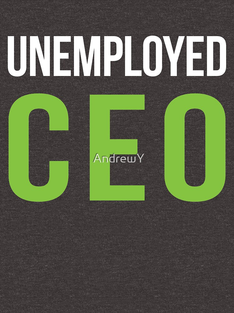 Unemployed CEO by AndrewY T-Shirts, Hoodie, Sweatshirt | BlankRebels.com (Image 3)