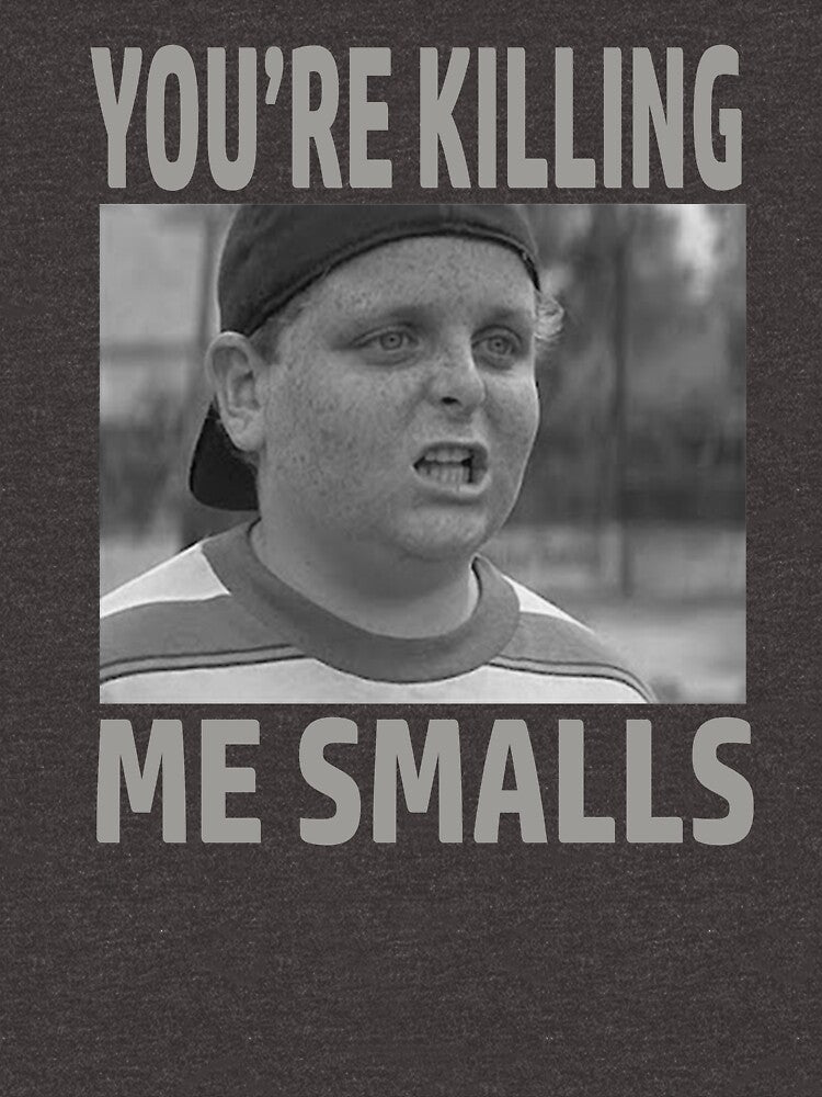 You're Killing Me Smalls by barrelroll1 T-Shirts, Hoodie, Sweatshirt | BlankRebels.com (Image 3)