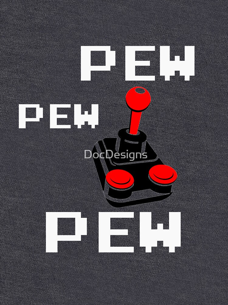 Pew Pew Pew by DocDesigns