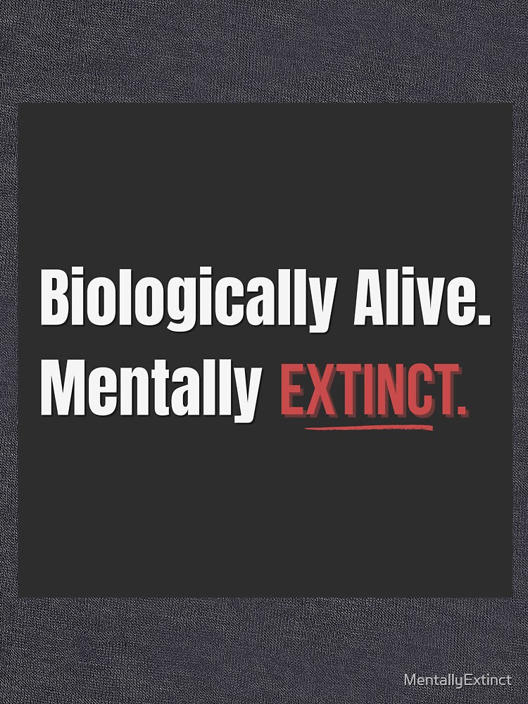 Biologically Alive, Mentally Extinct – Gen Z Humor Hoodie & T-Shirt by MentallyExtinct Sweatshirt | BlankRebels.com (Image 3)