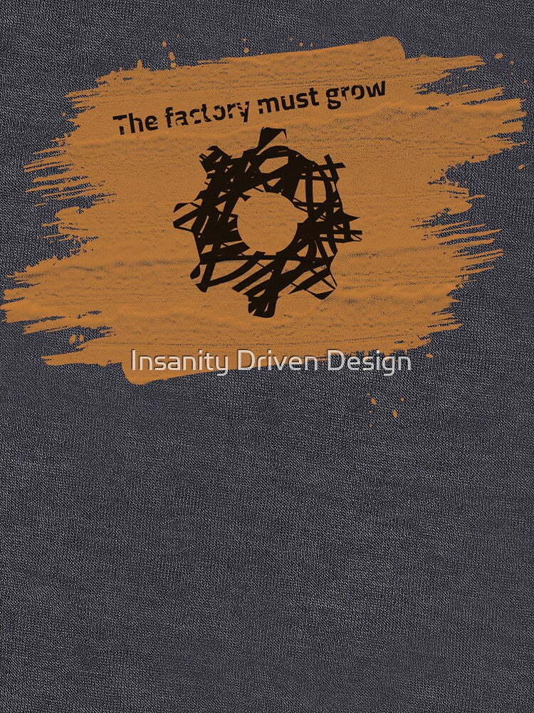 The factory must grow by Insanity Driven Design T-Shirts, Hoodie, Sweatshirt | BlankRebels.com (Image 3)