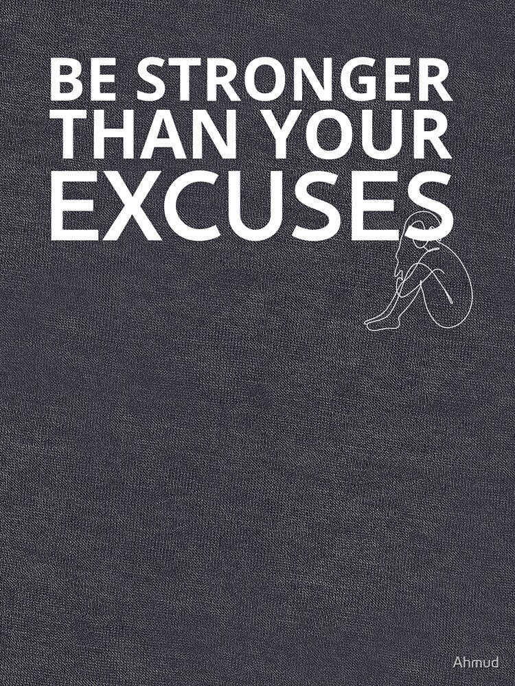 Be Stronger Than Your Excuses T-Shirts, Hoodie, Sweatshirt