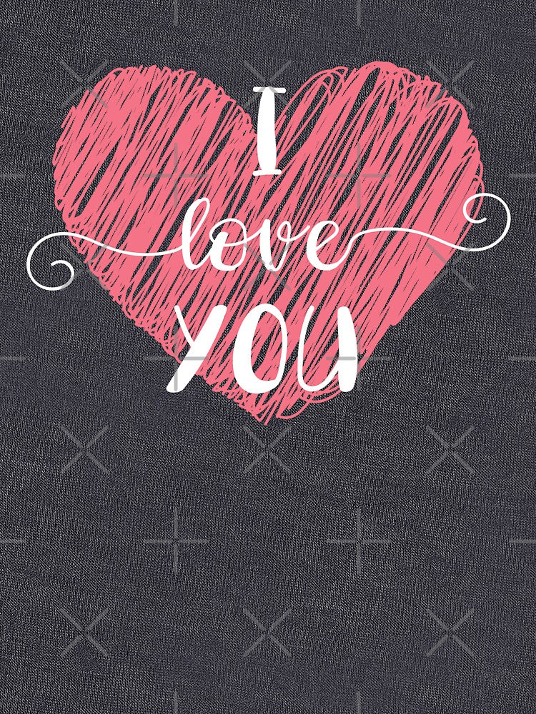 I Love You T-Shirts, Hoodie, Sweatshirt