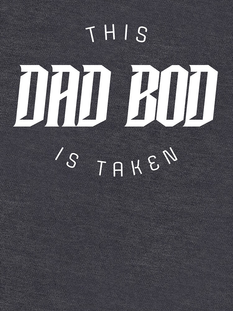 This Dad Bod is Taken by DivaDoodle T-Shirts, Hoodie, Sweatshirt | BlankRebels.com (Image 3)