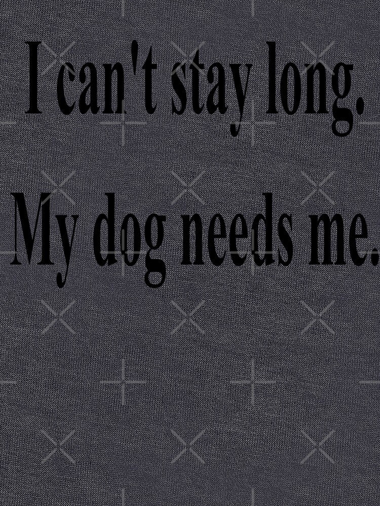 My dog needs me by bunniyababa T-Shirts, Hoodie, Sweatshirt | BlankRebels.com (Image 3)