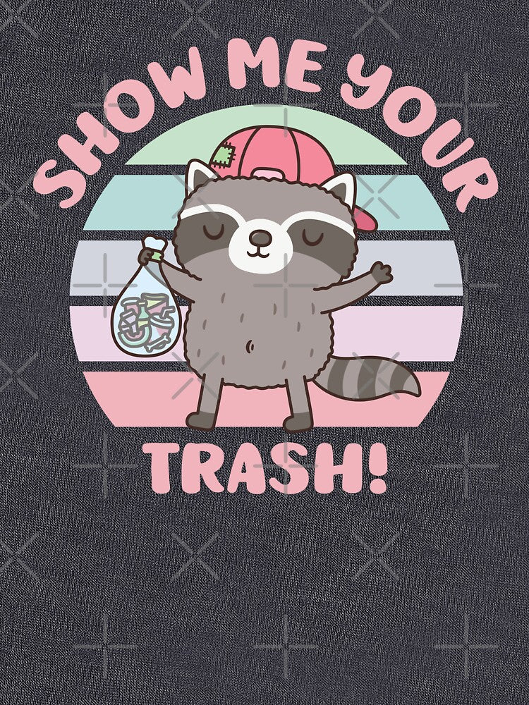 Cute Raccoon Show Me Your Trash Funny by rustydoodle T-Shirts, Hoodie, Sweatshirt | BlankRebels.com (Image 3)