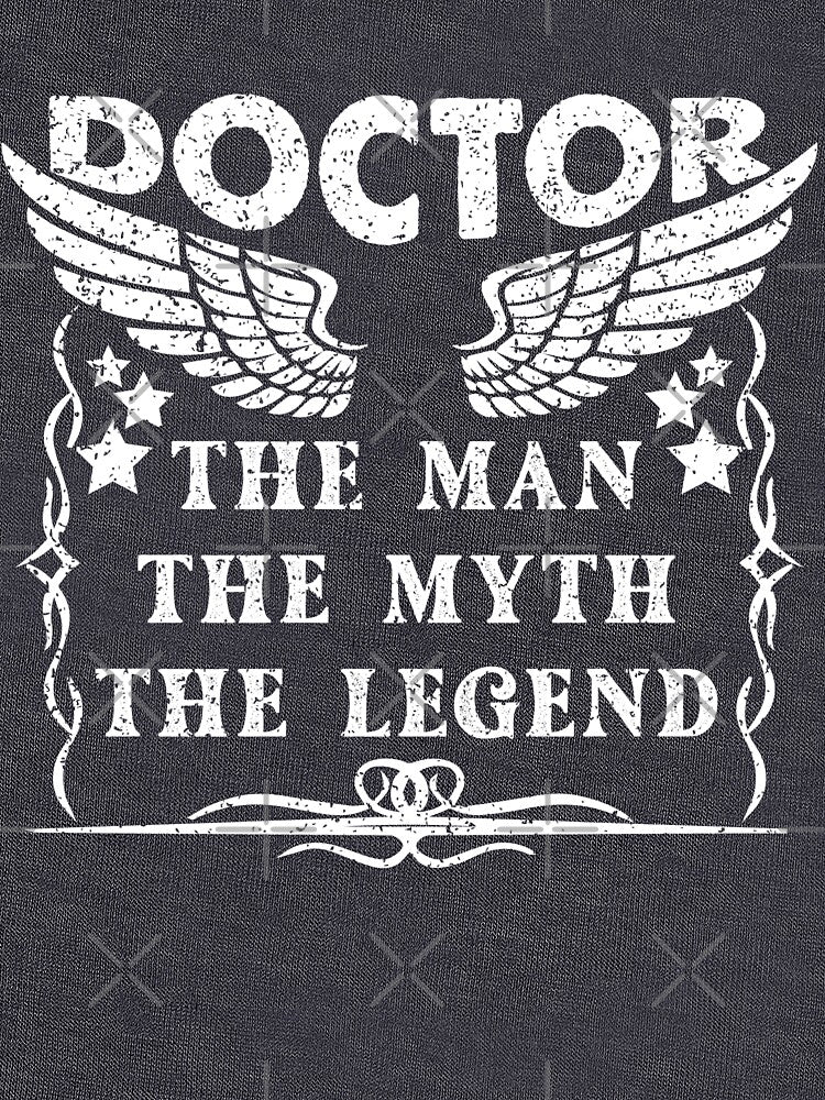 Doctor The Man The Myth The Legend - Funny Doctor Quote Gift Idea For Men and Womens by Mmmm3344 T-Shirts,... (Image 3)
