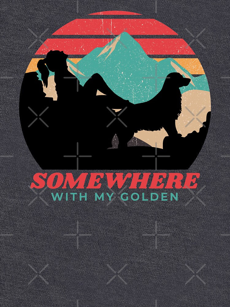 Somewhere With My Golden Retriever Women's Adventurous Outdoor Gift by Guarddogdrive T-Shirts, Hoodie, Sweatshirt (Image 3)