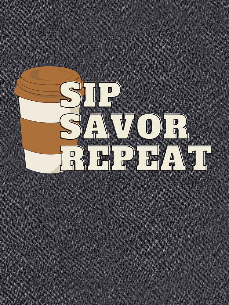 Sip Savor Repeat - Coffee Lovers by tashirts. T-Shirts, Hoodie, Sweatshirt | BlankRebels.com (Image 3)