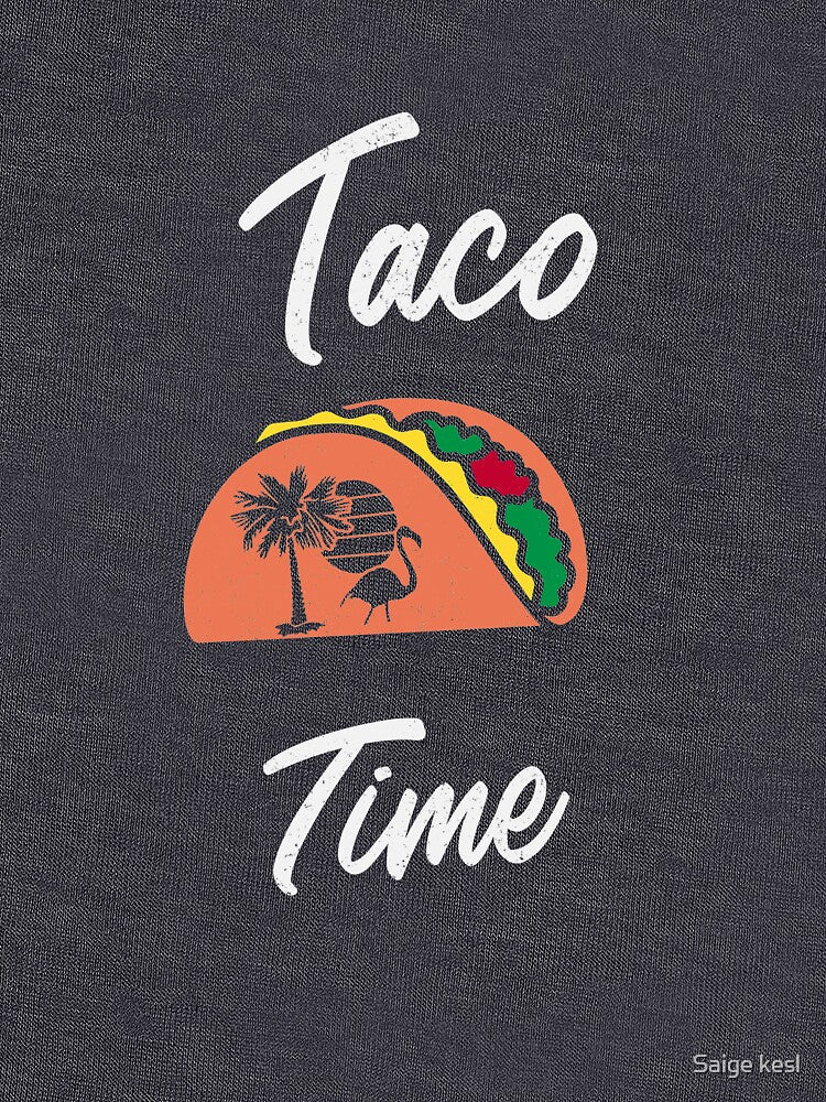 Taco time by Saige kesl T-Shirts, Hoodie, Sweatshirt | BlankRebels.com (Image 3)