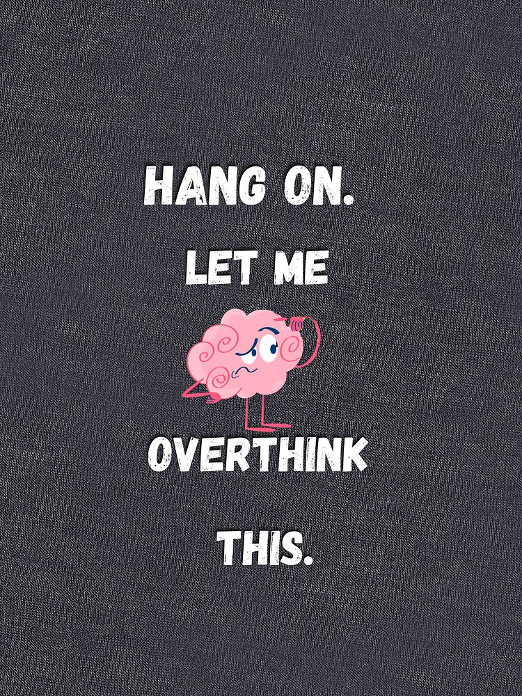 Overthinking by origin-arthouse T-Shirts, Hoodie, Sweatshirt | BlankRebels.com (Image 3)