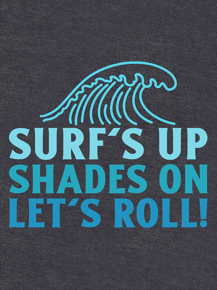 Surf'S Up Shades Let'S Roll T-Shirts, Hoodie, Sweatshirt