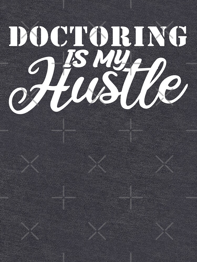 doctoring Is My Hustle - Funny doctoring Quote Gift Idea For Men and Womens by Mmmm3344 T-Shirts, Hoodie,... (Image 3)