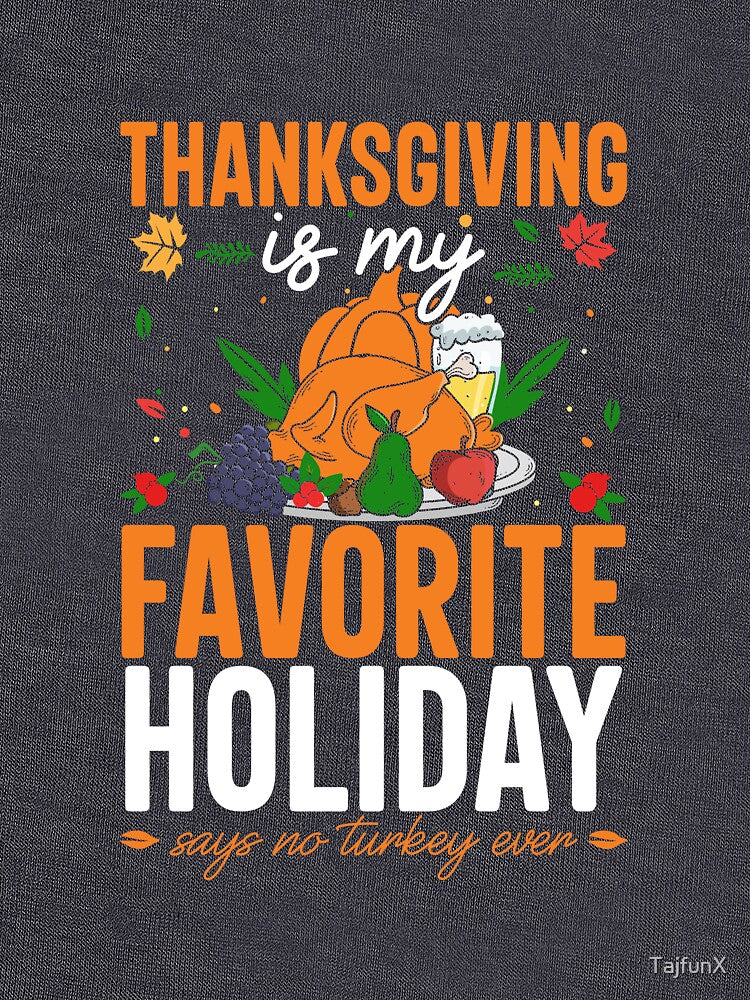Thanksgiving is My Favorite Holiday Funny Turkey Day Quote by TajfunX T-Shirts, Hoodie, Sweatshirt (Image 3)