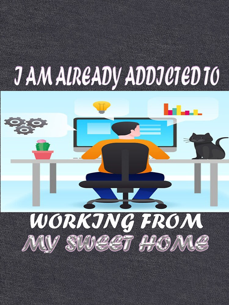 ADDICTED TO WROKING FROM HOME by CuddlyTikee T-Shirts, Hoodie, Sweatshirt | BlankRebels.com (Image 3)