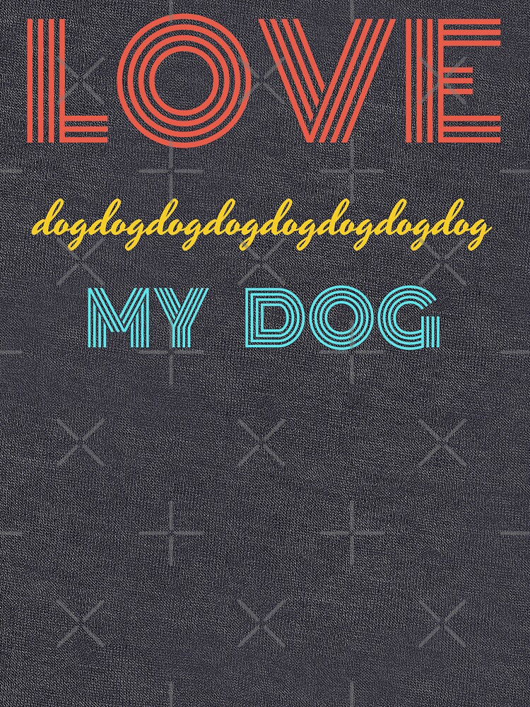 Love My Dog by BronikowskiART T-Shirts, Hoodie, Sweatshirt | BlankRebels.com (Image 3)