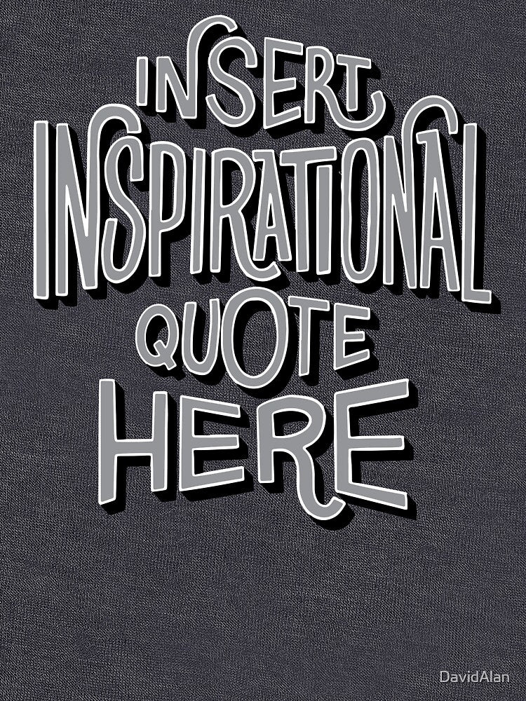 Insert Inspirational Quote Here by DavidAlan T-Shirts, Hoodie, Sweatshirt | BlankRebels.com (Image 3)