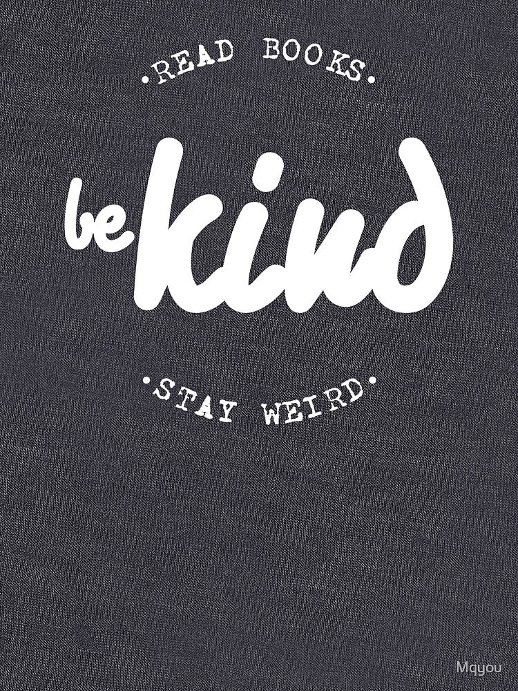 Read Books Be Kind Stay Weird by Mqyou T-Shirts, Hoodie, Sweatshirt | BlankRebels.com (Image 3)