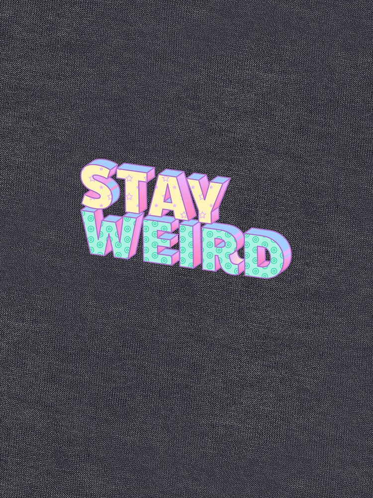 Stay Weird by ReginaFalanji T-Shirts, Hoodie, Sweatshirt | BlankRebels.com (Image 3)