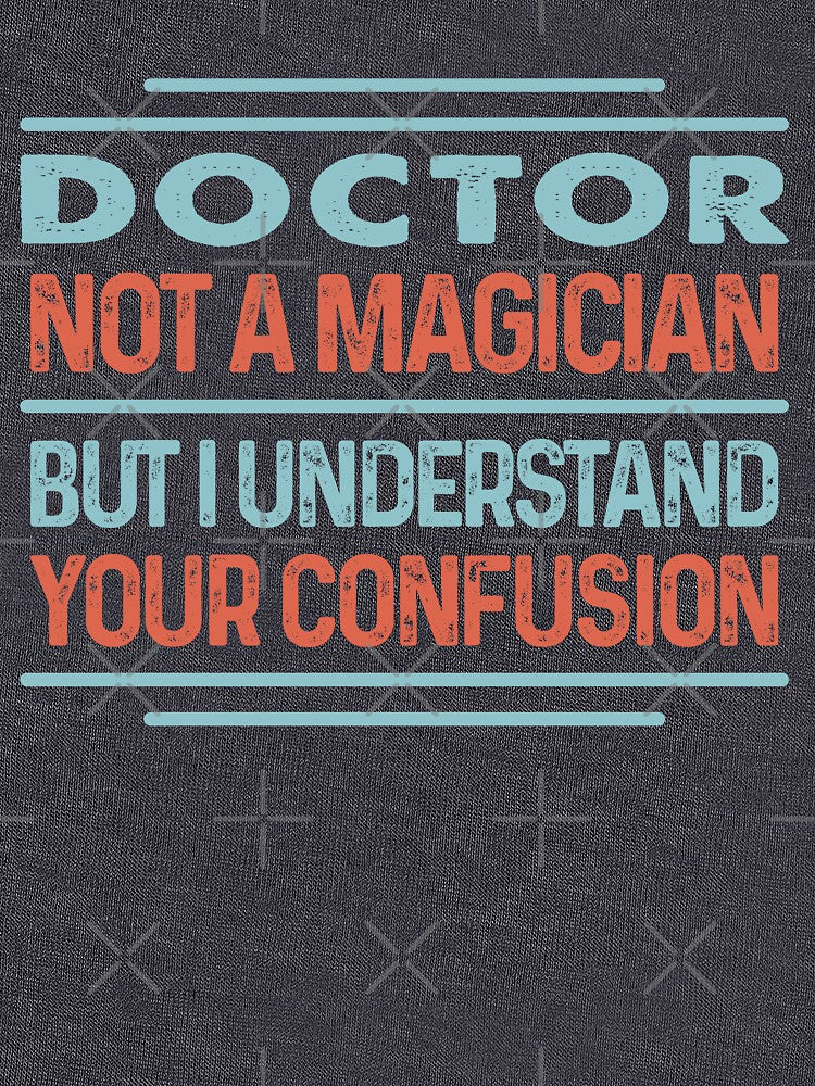 Doctor Not A Magician Sticker But I Understand Your Confusion - Funny Doctor Quote Gift Idea For Men and Womens... (Image 3)