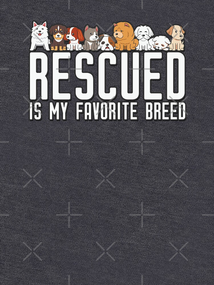 Rescued Is Best Breed Pet Lovers *Earnings This Will Go Dog Rescue Org* T-Shirts, Hoodie, Sweatshirt