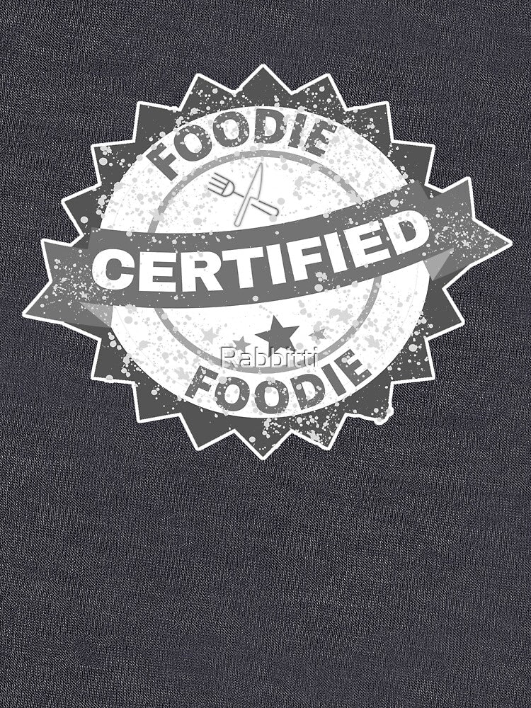 Certified Foodie.  Gray Distressed Grunge Certified Foodie. by Rabbitti T-Shirts, Hoodie, Sweatshirt (Image 3)