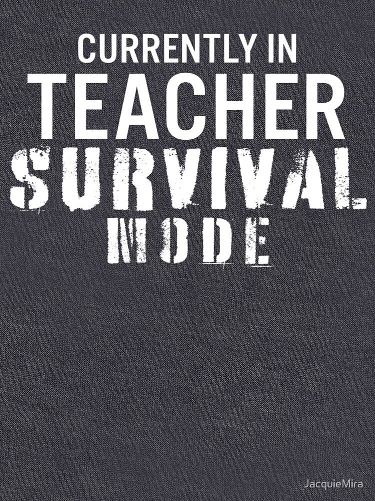Currently in Teacher Survival Mode by JacquieMira T-Shirts, Hoodie, Sweatshirt | BlankRebels.com (Image 3)