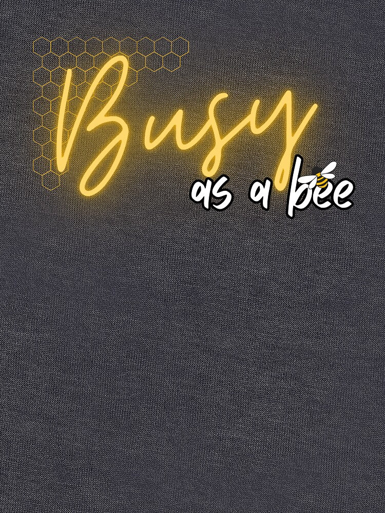 Busy as a bee by toycruisers_merch-butze T-Shirts, Hoodie, Sweatshirt | BlankRebels.com (Image 3)