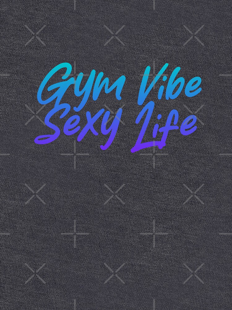 Gym vibe & Sexy Life by BohoHaven09 T-Shirts, Hoodie, Sweatshirt | BlankRebels.com (Image 3)