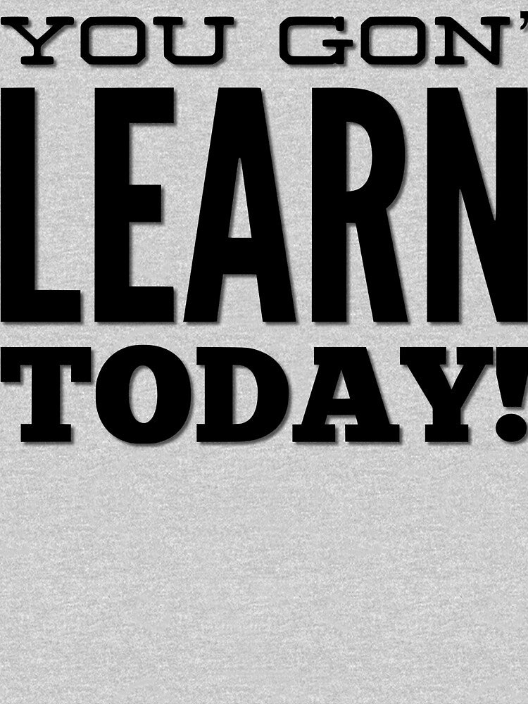 You Gon' Learn Today by TotalDesign T-Shirts, Hoodie, Sweatshirt | BlankRebels.com (Image 3)