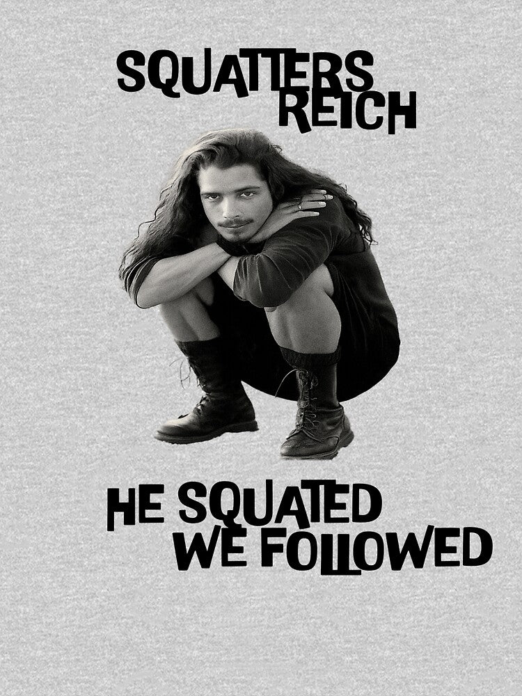 Squatters Reich – He Squatted, We Followed (Chris Cornell Tribute) Dark by Right Turn Studio T-Shirts, Hoodie,... (Image 3)