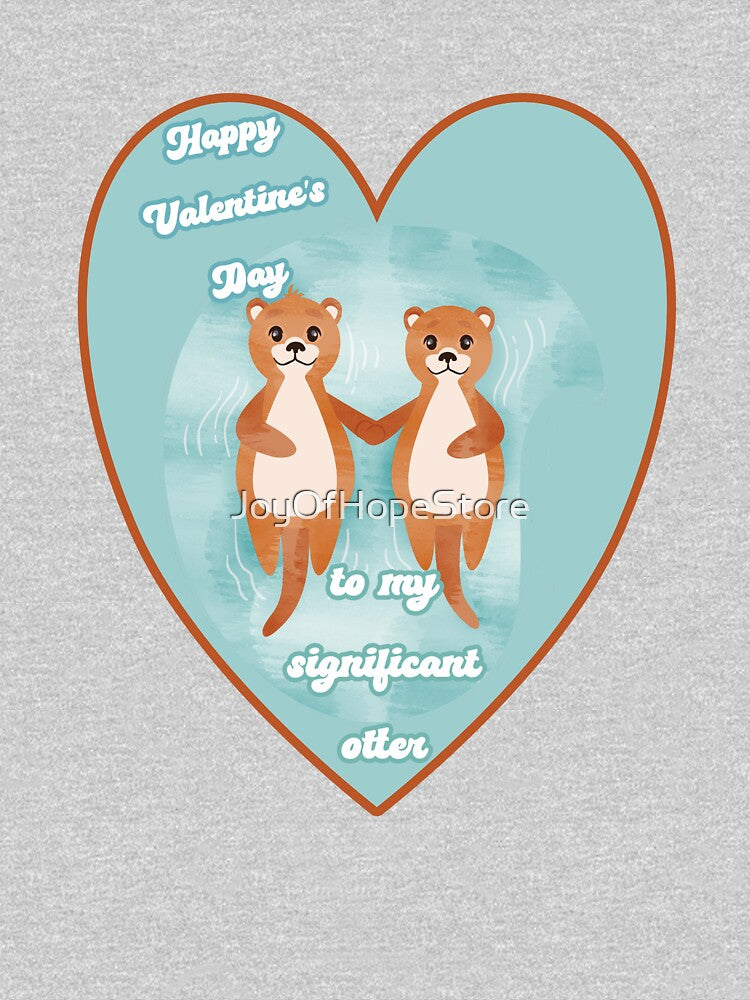 Happy Valentine's Day to my significant otter! Super Sweet Otters Holding Hands by JoyOfHopeStore T-Shirts,... (Image 3)