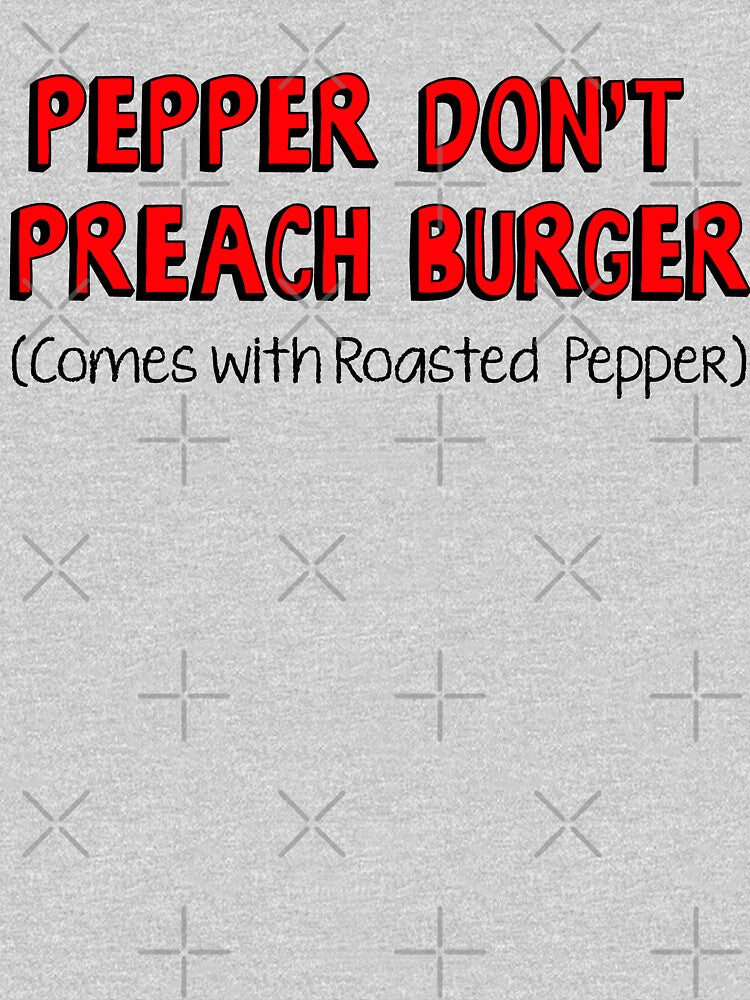 Burger of the Day: Pepper Don't Preach Burger by thelasttype T-Shirts, Hoodie, Sweatshirt | BlankRebels.com (Image 3)
