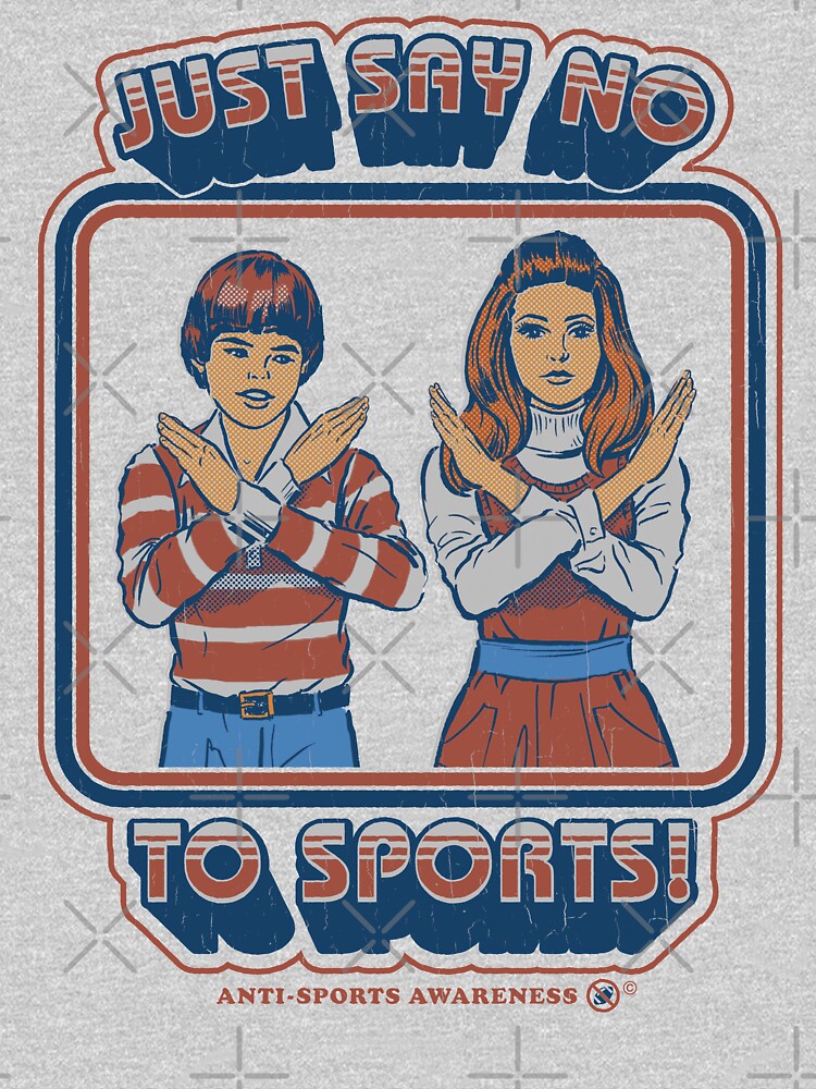 Say No Sports T-Shirts, Hoodie, Sweatshirt