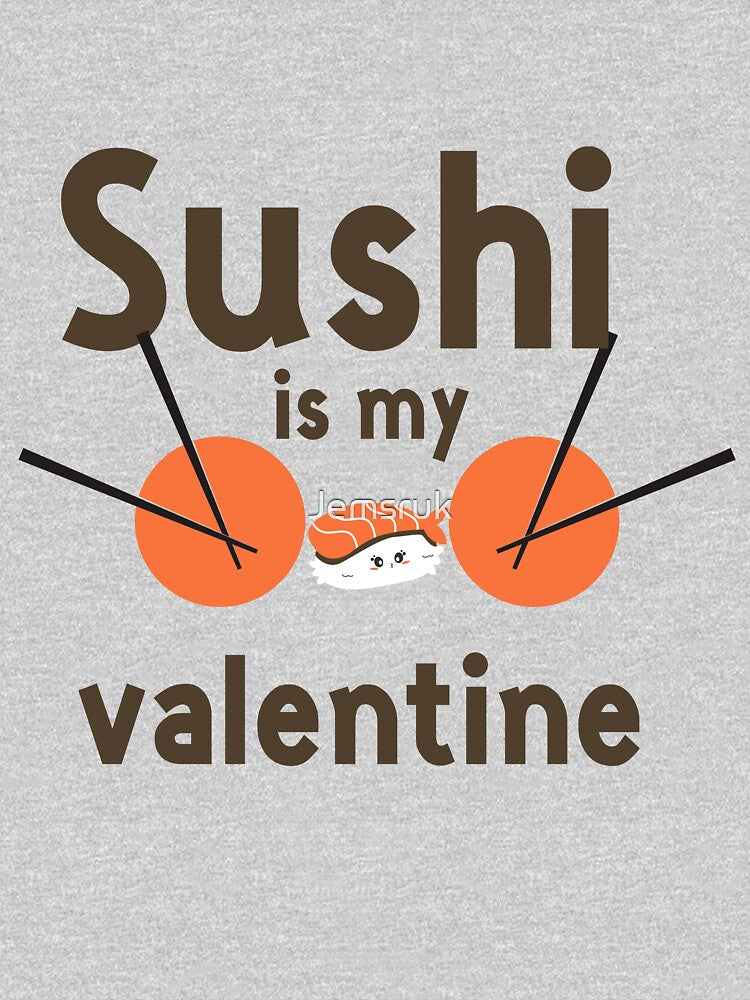 sushi is my valentine by Jemsruk T-Shirts, Hoodie, Sweatshirt | BlankRebels.com (Image 3)